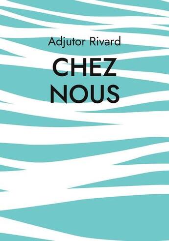 Couverture du livre « Chez nous » de Rivard Adjutor aux éditions Books On Demand