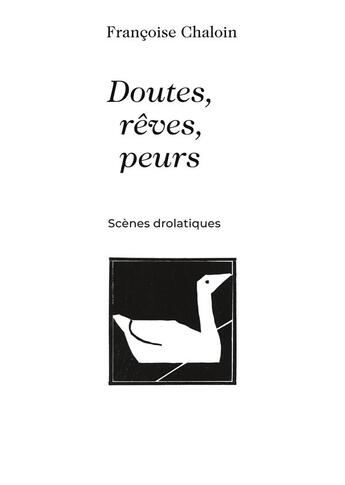 Couverture du livre « Doutes, rêves, peurs : scènes drolatiques » de Francoise Chaloin aux éditions Books On Demand