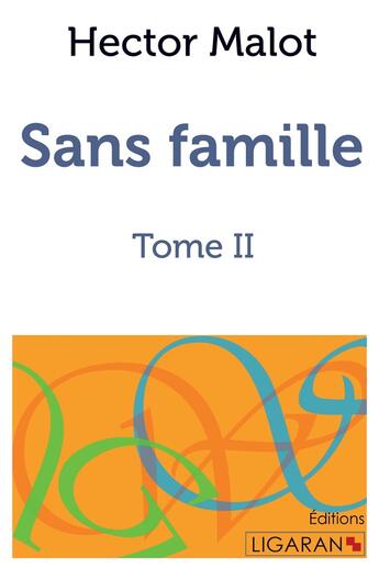 Couverture du livre « Sans famille Tome 2 » de Hector Malot aux éditions Books On Demand