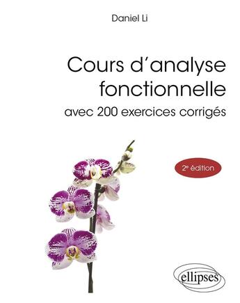 Couverture du livre « Cours d'analyse fonctionnelle : Avec 200 exercices corrigés (2e édition) » de Daniel Li aux éditions Ellipses