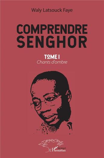 Couverture du livre « Comprendre Senghor t.1 ; chants d'ombre » de  aux éditions L'harmattan