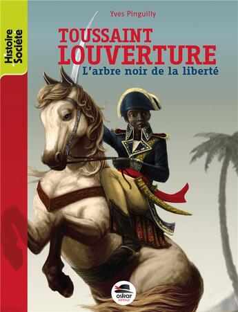 Couverture du livre « Toussaint Louverture, l'arbre noir de la liberté » de Yves Pinguilly aux éditions Oskar