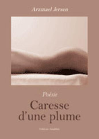 Couverture du livre « Caresse d'une plume » de Arzmael Jersen aux éditions Amalthee