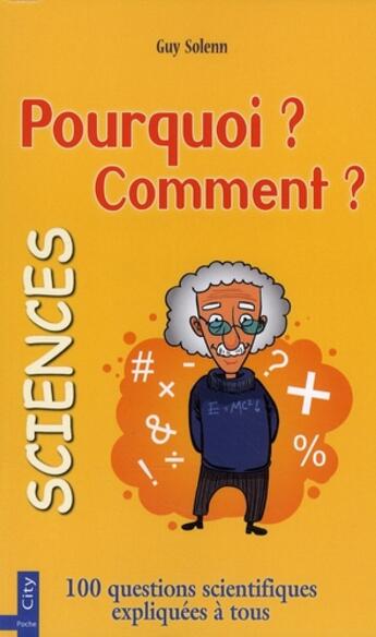 Couverture du livre « Pourquoi ? comment ? les sciences ; 110 questions scientifiques expliquées à tous » de Solenn-G aux éditions City