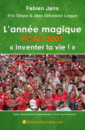 Couverture du livre « L'année magique ; FCAG 2007 » de Jean-Sebastien Loygue et Fabien Jans aux éditions Edilivre