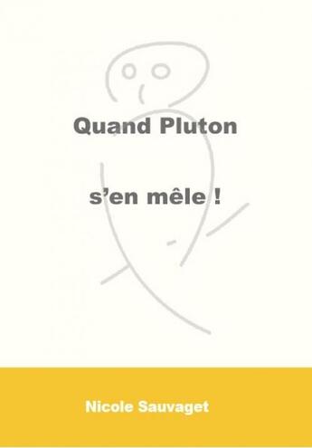 Couverture du livre « Quand Pluton s'en mêle ! » de Nicole Sauvaget aux éditions Yellow Concept