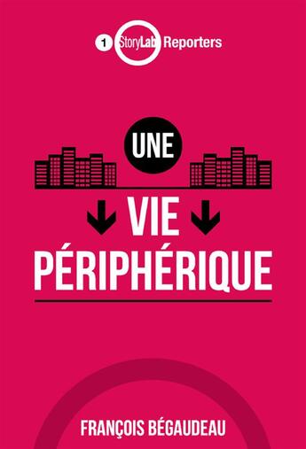 Couverture du livre « Une vie périphérique » de Francois Begaudeau aux éditions Storylab