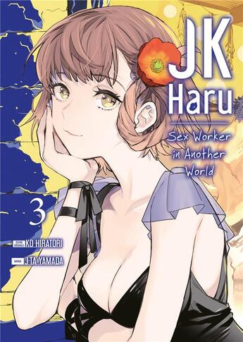 Couverture du livre « JK Haru ; sex worker in another world Tome 3 » de J-Ta Yamada et Ko Hiratori aux éditions Meian