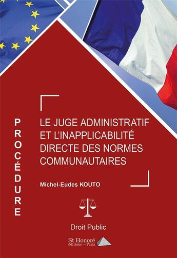 Couverture du livre « Le juge administratif et l'inapplicabilite directe des normes communautaires » de Kouto Michel-Eudes aux éditions Saint Honore Editions