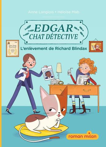 Couverture du livre « Edgar, chat détective Tome 2 : L'enlèvement de Richard Blindax » de Anne Langlois et Heloise Mab aux éditions Milan