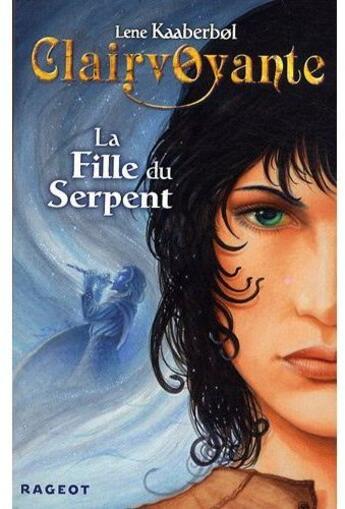 Couverture du livre « Clairvoyante ; la fille du serpent » de Kaaberb0l Lene aux éditions Rageot