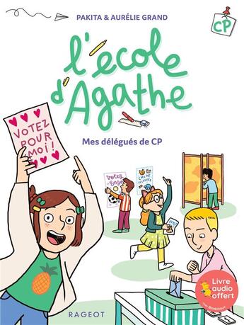 Couverture du livre « L'école d'Agathe - CP Tome 19 : mes délégués de CP » de Pakita et Aurelie Grand aux éditions Rageot