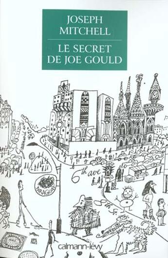 Couverture du livre « Le Secret De Joe Gould » de Joseph Mitchell et Sabine Porte aux éditions Calmann-levy