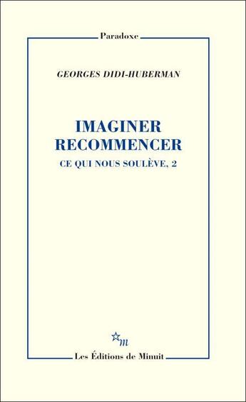Couverture du livre « Ce qui nous soulève Tome 2 : imaginer recommencer » de Georges Didi-Huberman aux éditions Minuit