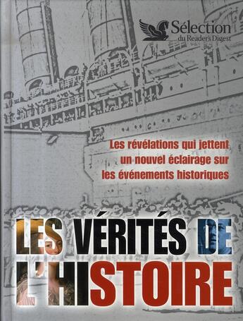 Couverture du livre « Les vérités de l'histoire ; les révélations qui jettent un nouvel éclairage sur les évènements historiques » de  aux éditions Selection Du Reader's Digest