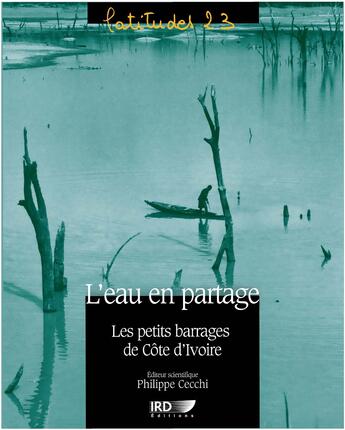 Couverture du livre « L'eau en partage - les petits barrages de cote d'ivoire » de Cecchi Philippe aux éditions Ird Editions