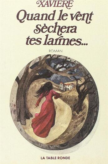 Couverture du livre « Quand le vent sechera » de Xaviere aux éditions Table Ronde