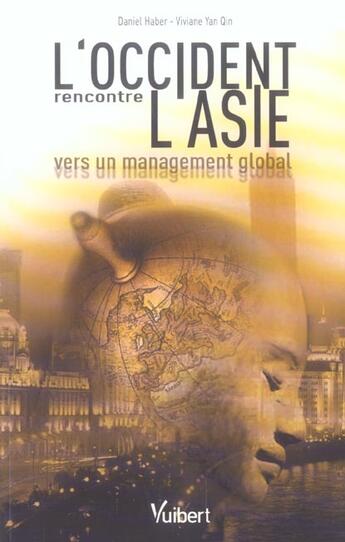 Couverture du livre « L'occident rencontre l'asie : vers un management global » de Daniel Haber et Viviane Yan Qin aux éditions Vuibert