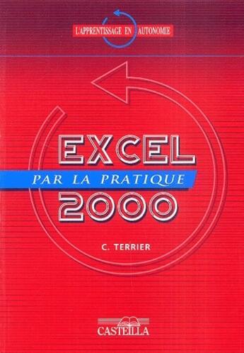 Couverture du livre « Excel 2000 par la pratique » de Claude Terrier aux éditions Casteilla