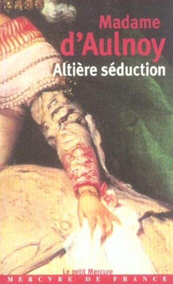 Couverture du livre « Altiere seduction » de Madame D'Aulnoy aux éditions Mercure De France