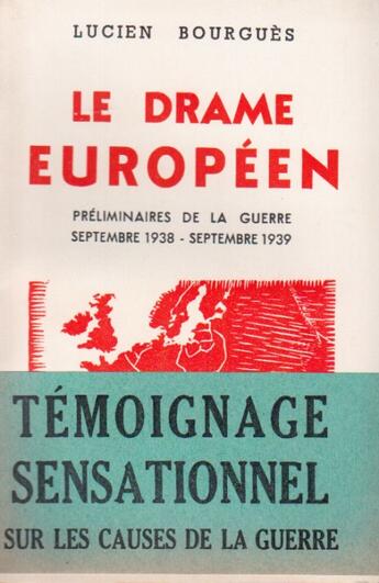 Couverture du livre « Le drame européen ; préliminaires de la guerre septembre 1938-septembre 1939 » de Lucien Bourgues aux éditions Nel