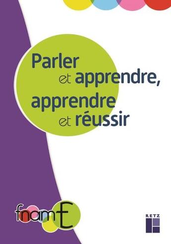 Couverture du livre « Parler et apprendre, apprendre et réussir » de Fname aux éditions Retz