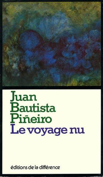 Couverture du livre « Le voyage nu » de Pineiro Juan Batista aux éditions La Difference