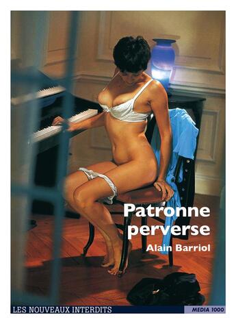 Couverture du livre « Les nouveaux interdits : Patronne perverse » de Alain Barriol aux éditions Media 1000