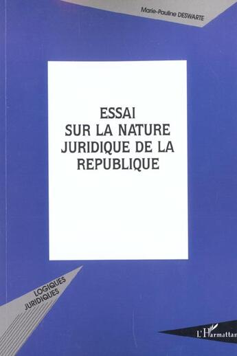 Couverture du livre « ESSAI SUR LA NATURE JURIDIQUE DE LA REPUBLIQUE » de Marie-Pauline Deswarte aux éditions L'harmattan