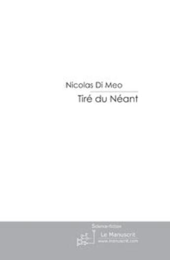 Couverture du livre « Tiré du néant » de Nicolas Di Meo aux éditions Le Manuscrit