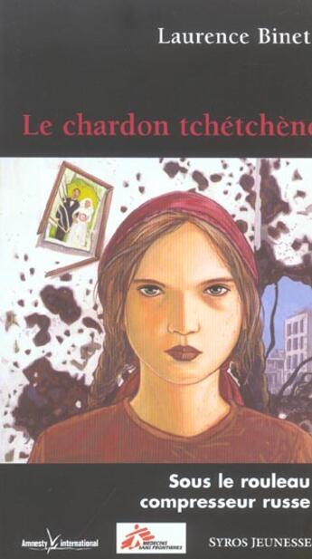 Couverture du livre « Le Chardon Tchetchene Sous Le Rouleau Compresseur Russe » de Laurence Binet aux éditions Syros