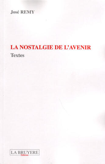 Couverture du livre « La nostalgie de l'avenir » de Jose Remy aux éditions La Bruyere