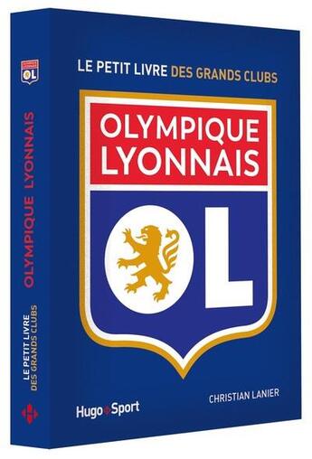 Couverture du livre « Le petit livre de l'Olympique Lyonnais » de  aux éditions Hugo Sport