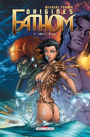 Couverture du livre « Fathom : origines Tome 3 : soleil bleu » de Bill O'Neil et Michael Turner et Collectif aux éditions Delcourt