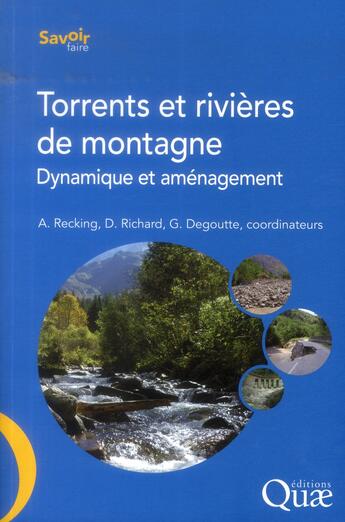 Couverture du livre « Torrents et rivières de montagne ; dynamique et amenagement » de Didier Richard et Alain Recking et Gerard Degoutte aux éditions Quae