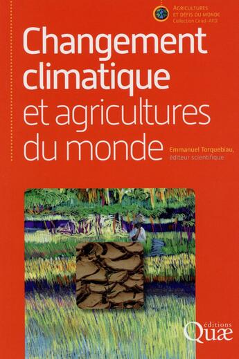 Couverture du livre « Changement climatique et agricultures du monde » de Emmanuel Torquebiau aux éditions Quae