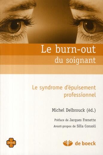 Couverture du livre « Le burn-out du soignant ; le syndrome d'épuisement professionnel » de Michel Delbrouck aux éditions De Boeck Superieur