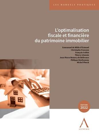 Couverture du livre « L'optimalisation fiscale et financière du patrimoine immobilier (édition 2022) » de  aux éditions Anthemis