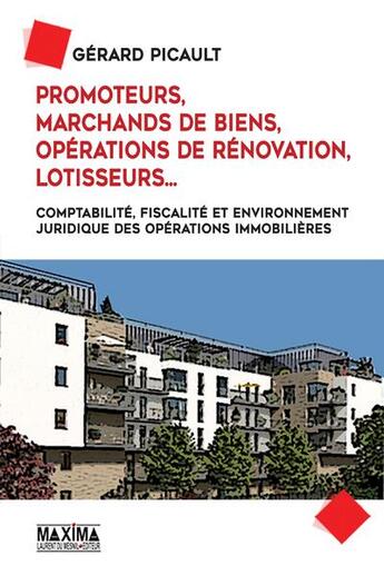 Couverture du livre « Promoteurs, marchands de biens, opérations de rénovation, lotisseurs... » de Gerard Picault aux éditions Maxima