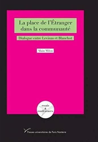 Couverture du livre « La place de l'étranger dans la communauté ; dialogue entre Levinas et Blanchot » de Alain Milon aux éditions Pu De Paris Ouest