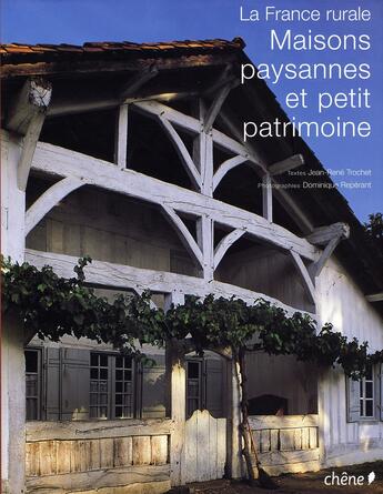 Couverture du livre « Petit patrimoine rural et maisons paysannes » de Dominique Reperant et Jean-Rene Trochet aux éditions Chene