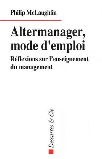 Couverture du livre « Altermanager, mode d'emploi » de Philippe Mclaughlin aux éditions Descartes & Cie