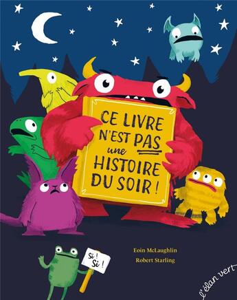 Couverture du livre « Ce livre n'est pas une histoire du soir ! » de Robert Starling et Eoin Mclaughlin aux éditions Elan Vert