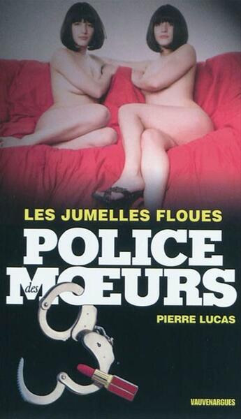 Couverture du livre « Police des moeurs n°207 Les Jumelles floues » de Pierre Lucas aux éditions Mount Silver