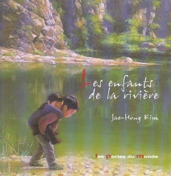 Couverture du livre « Les Enfants De La Riviere » de Jae-Hong Kim aux éditions Portes Du Monde