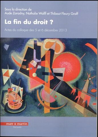 Couverture du livre « La fin du droit » de Aude Zaradny et Nathalie Wolff et Thibaut Fleury Graff aux éditions Mare & Martin