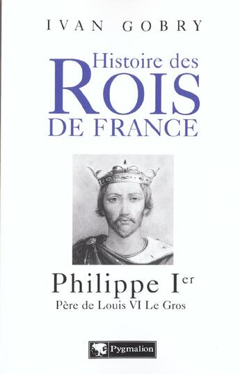 Couverture du livre « Philippe ier » de Yvan Gobry aux éditions Pygmalion