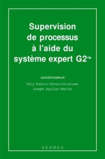 Couverture du livre « Supervision de processus a l'aide du systeme expert g2 » de Rakoto Ravalontsalam aux éditions Hermes Science Publications