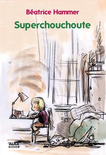 Couverture du livre « Superchouchoute » de Beatrice Hammer aux éditions Alice