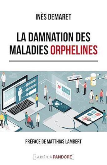 Couverture du livre « La damnation des maladies orphelines » de Ines Demaret aux éditions La Boite A Pandore